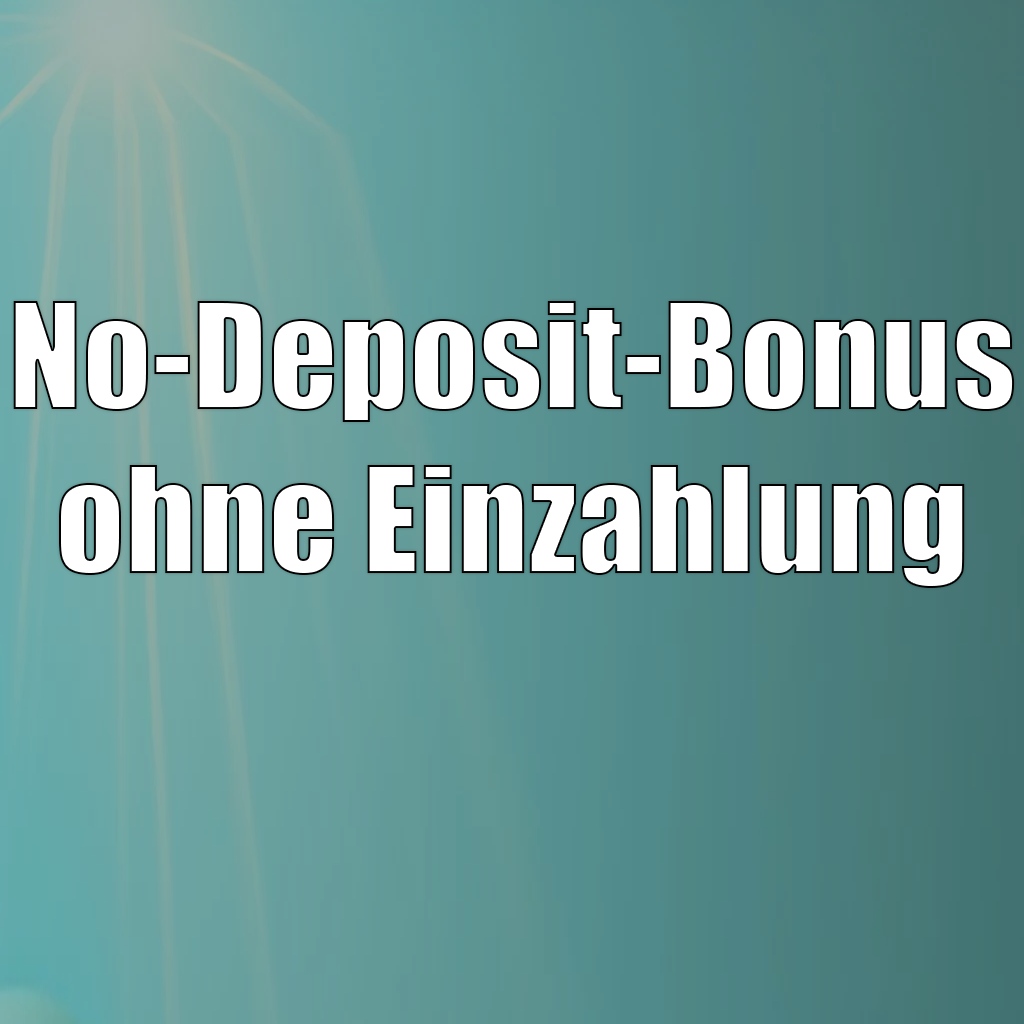 No-Deposit-Bonus ohne Einzahlung